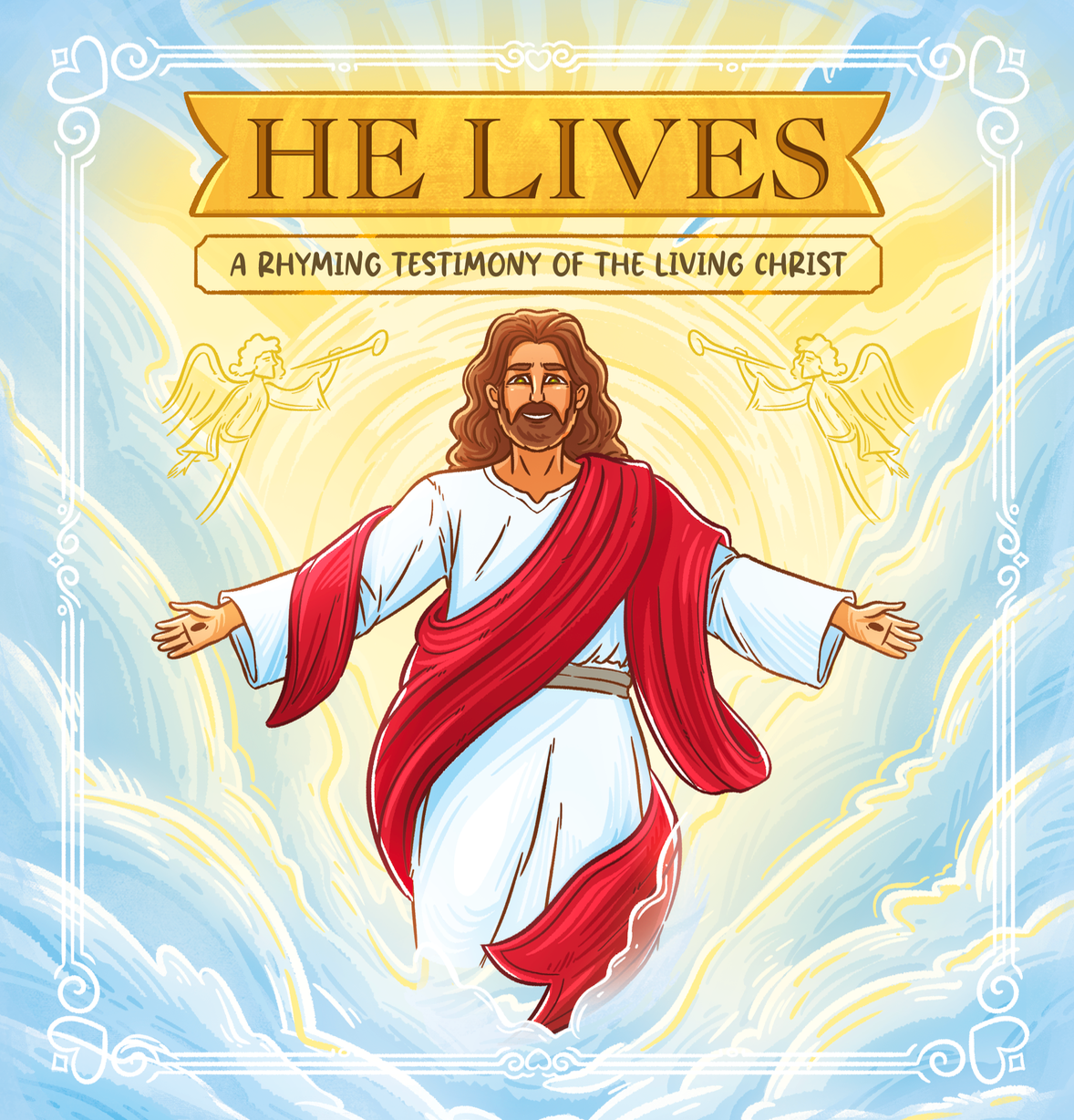 He Lives: A Rhyming Testimony of the Living Christ